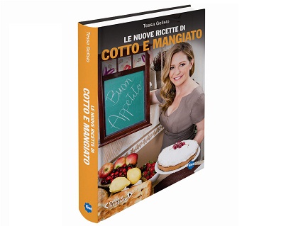 Tessa Gelisio libro cucina : Le nuove ricette di Cotto e Mangiato