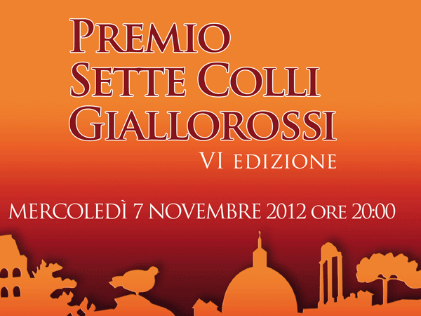 Premio Sette Colli Giallorossi : Sesta edizione il 7 novembre 2012
