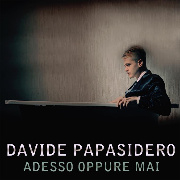 Davide Papasidero presenta il nuovo singolo Adesso oppure mai
