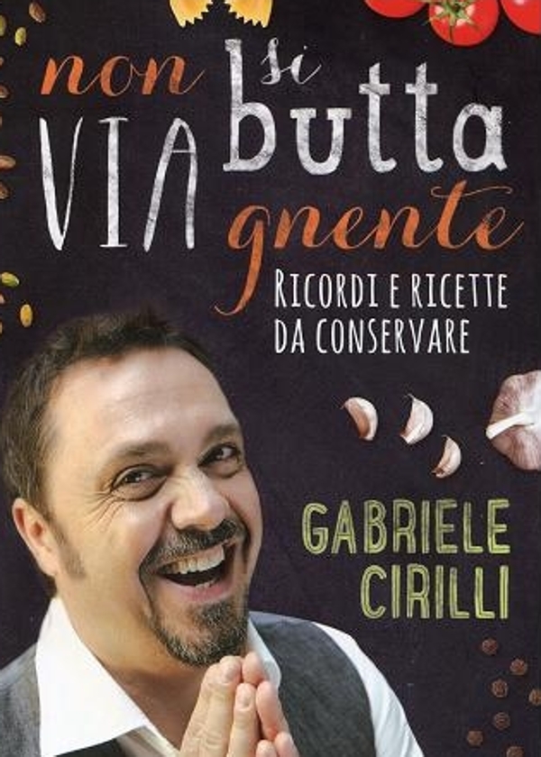 Gabriele Cirilli e il suo libro di ricette 