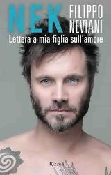 Nek spacca anche in libreria. In arrivo il suo primo libro nek, Lettera a mia figlia sull'amore